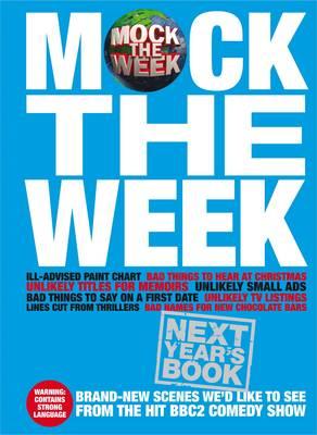 Mock the Week: Next Year's Book: All-New Scenes We'd Like to See Patterson, Dan