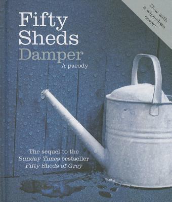 Fifty Sheds Damper: A Parody (Fifty Sheds of Grey)
