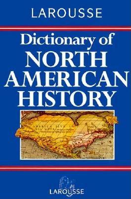 Larousse Dictionary of North American History