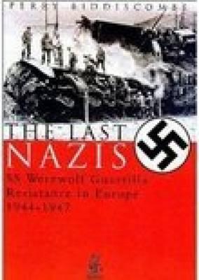 Last Nazis: SS Werewolf Guerrilla Resistance in Europe 1944-1947.