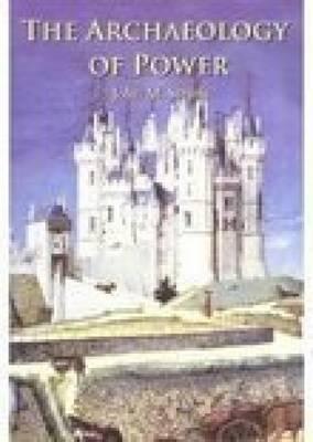 Image for The Archaeology of Power The Archaeology of Power