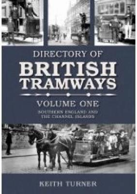 Directory of British Tramways Volume One (Vol. 1)