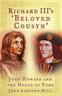 Richard III's 'Beloved Cousyn' John Howard and the House of York