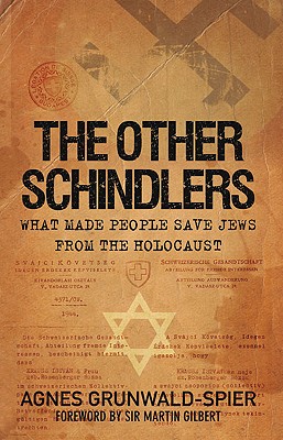 The Other Schindlers: Why Some People Chose to Save Jews in the Holocaust