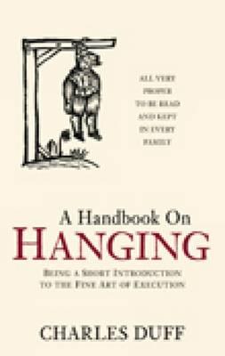 Handbook on Hanging: Being a Short Introduction to the Fine Art of Execution
