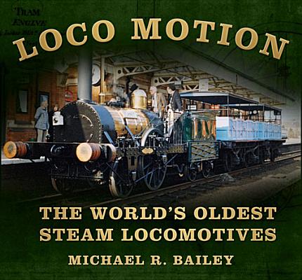 Loco Motion: The World's Oldest Steam Locomotives