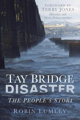 TAY BRIDGE DISASTER THE PEOPLE'S STORY