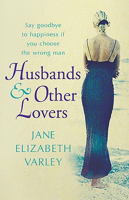 Husbands and Other Lovers Jane Elizabeth Varley