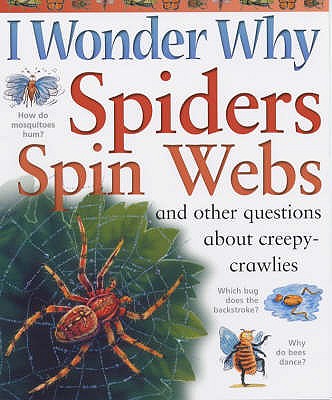 I Wonder Why Spiders Spin Webs O'Neill, Amanda and Kingfisher