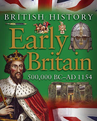 Early Britain 500,000 BC-AD 1154 (British History) James Harrison