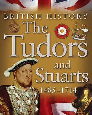 The Tudors and Stuarts 1485-1714 (British History) [Paperback] Kingfisher