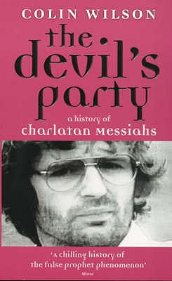 The Devil's Party : A History of Charlatan Messiahs