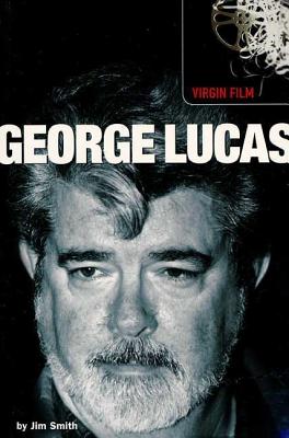 Virgin Film: George Lucas [Paperback] Smith, Jim
