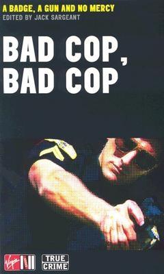 Bad Cop, Bad Cop: A Badge, a Gun and No Mercy