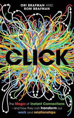 Click: The Magic of Instant Connections Brafman, Ori and Brafman, Rom