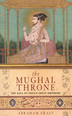 Image for The Mughal Throne: The Saga of India's Great Emperors