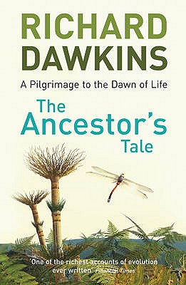 Ancestor's Tale: A Pilgrimage to the Dawn of Life. Richard Dawkins (Revised)