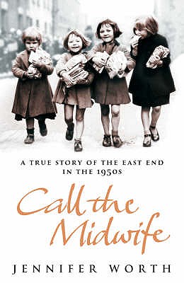 A True Story of the East End in the 1950s, Call the Midwife [Paperback] Jennifer Worth