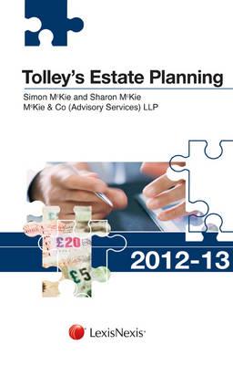 Tolley's Estate Planning 2012-13: Tolley's Estate Planning 2012-13 Part of the Tolley's Tax Planning Series