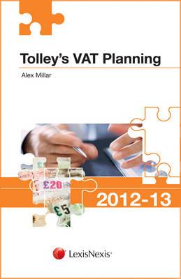 Tolley's VAT Planning 2012-13: Tolley's VAT Planning 2012-13 Part of the Tolley's Tax Planning Series