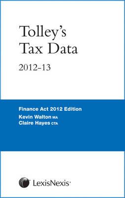 Tolley's Tax Data 2012-13: (Finance Act edition)
