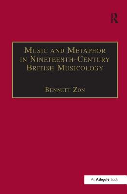 Music and Metaphor in Nineteenth-Century British Musicology (Music in Nineteenth-Century Britain)