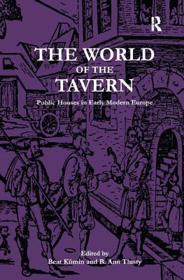 The World of the Tavern: Public Houses in Early Modern Europe