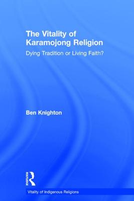 The Vitality of Karamojong Religion: Dying Tradition or Living Faith (Vitality of Indigenous Religions)