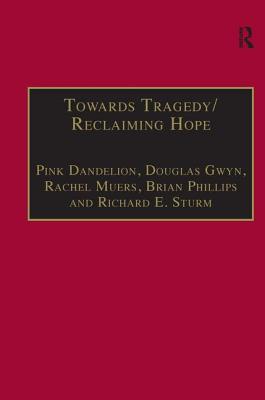 Towards Tragedy/Reclaiming Hope: Literature, Theology and Sociology in Conversation [Hardcover] Dandelion, Pink; Gwyn, Douglas; Muers, Rachel and Phillips, Brian