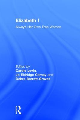 Elizabeth I: Always Her Own Free Woman