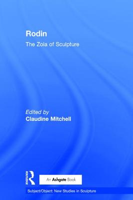 Rodin: The Zola of Sculpture (Subject/Object: New Studies in Sculpture)