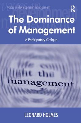 The Dominance of Management: A Participatory Critique (Voices in Development Management)