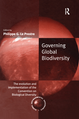 Governing Global Biodiversity: The Evolution and Implementation of the Convention on Biological Diversity (Global Environmental Governance)