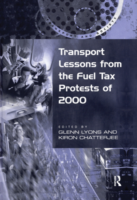 Transport Lessons from the Fuel Tax Protests of 2000 (Transport and Society)