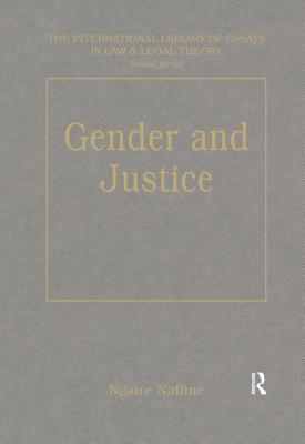 Gender and Justice (The International Library of Essays in Law and Legal Theory (Second Series))