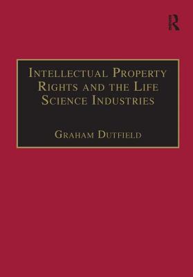 Intellectual Property Rights and the Life Science Industries: A Twentieth Century History (Globalization and Law)