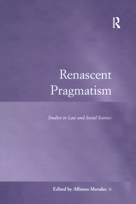 Renascent Pragmatism: Studies in Law and Social Science (Law, Justice and Power)
