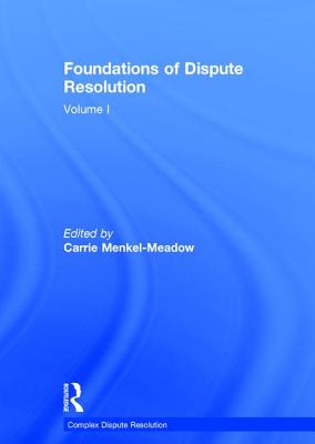 Foundations of Dispute Resolution: Volume I (Complex Dispute Resolution)