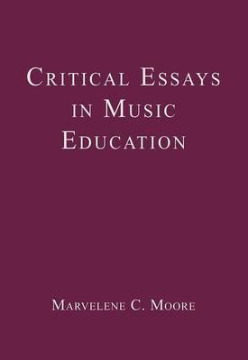 Critical Essays in Music Education [Hardcover] Moore, Marvelene C.