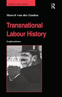 Transnational Labour History: Explorations (Studies in Labour History)