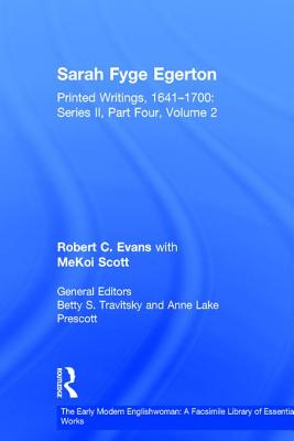 Sarah Fyge Egerton: Printed Writings, 16411700: Series II, Part Four, Volume 2 (The Early Modern Englishwoman: A Facsimile Library of Essential Works . Writings, 1641-1700: Series II, Part Four)