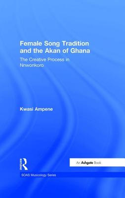 Female Song Tradition and the Akan of Ghana: The Creative Process in Nnwonkoro