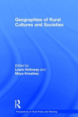Geographies of Rural Cultures and Societies (Perspectives on Rural Policy and Planning)
