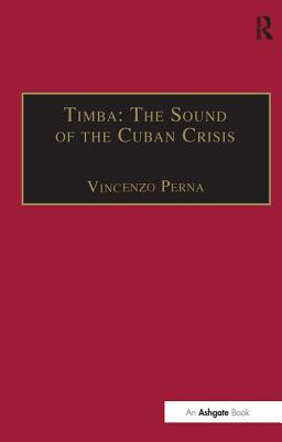 Timba: The Sound of the Cuban Crisis (SOAS Studies in Music)