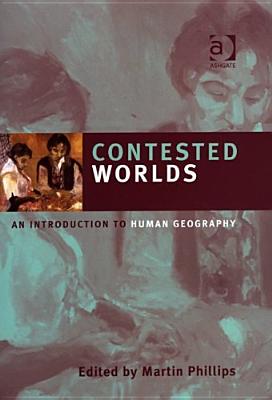 Contested Worlds: An Introduction To Human Geography