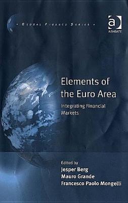 Elements Of The Euro Area: Integrating Financial Markets (Global Finance)