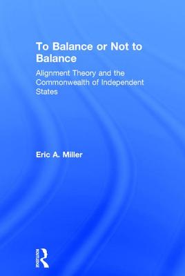 To Balance or Not to Balance: Alignment Theory and the Commonwealth of Independent States