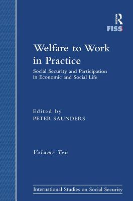 Welfare to Work in Practice: Social Security and Participation in Economic and Social Life (International Studies on Social Security (FISS))