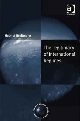 The Legitimacy of International Regimes (Global Environmental Governance)