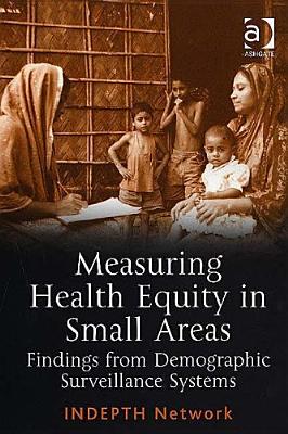 Measuring Health Equity in Small Areas - Findings from Demographic Surveillance Systems